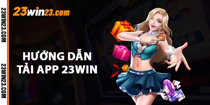 Hướng dẫn tải app 23WIN
